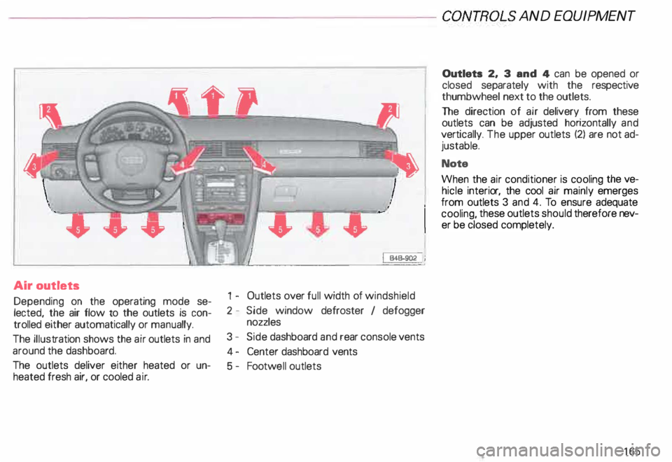 AUDI ALLROAD 2000 Owners Manual ---------------------CONTROLS
AND EQUIP MENT
Air outlets
Depending on the operating mode se
lected, the air flow to the outlets is con
trolled either automatically or man ually.
The AUDI ALLROAD 2000 Owners Manual ---------------------CONTROLS
AND EQUIP MENT
Air outlets
Depending on the operating mode se
lected, the air flow to the outlets is con
trolled either automatically or man ually.
The