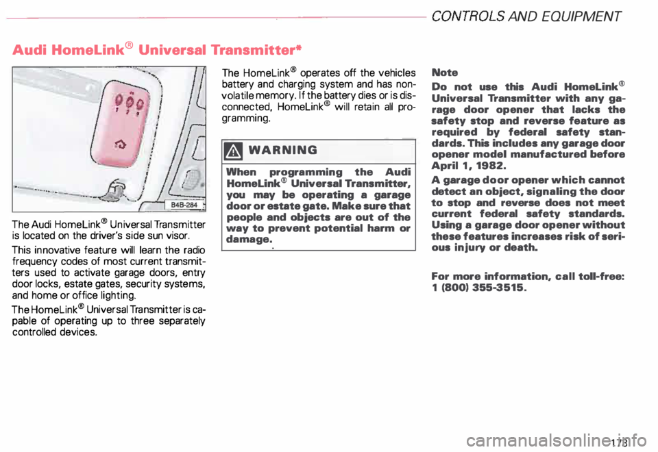 AUDI ALLROAD 2000 Owners Manual -------------�-------CONTROLS AND
EQUIPMEN T
Audi Homelink ® Uni versal Transm itter*
-� ....... ..
The Audi Homelink ® Un iversal Transm itter
is located on the driver's si AUDI ALLROAD 2000 Owners Manual -------------�-------CONTROLS AND
EQUIPMEN T
Audi Homelink ® Uni versal Transm itter*
-� ....... ..
The Audi Homelink ® Un iversal Transm itter
is located on the driver's si