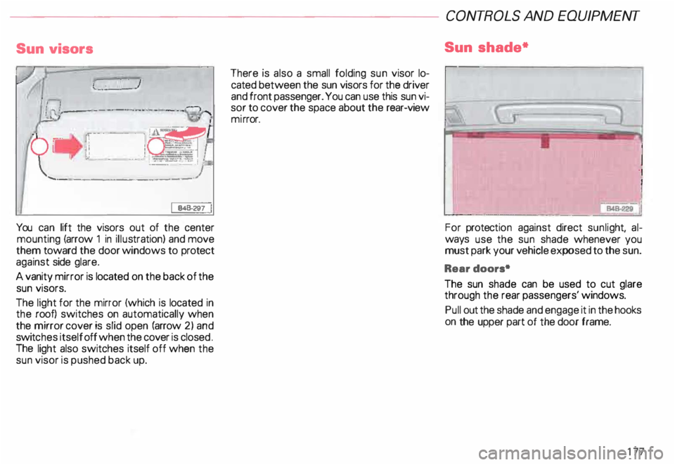AUDI ALLROAD 2000 Owners Manual Sun
visors
I e4s-2e1
1
You can lift the visors out of the center
mounting {arrow 1 in illus tration) and move
them toward the door windows to protect
against side glare.
A vanity AUDI ALLROAD 2000 Owners Manual Sun
visors
I e4s-2e1
1
You can lift the visors out of the center
mounting {arrow 1 in illus tration) and move
them toward the door windows to protect
against side glare.
A vanity