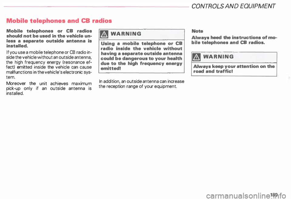 AUDI ALLROAD 2000 Owners Manual ---------------------CONTROLS AND
EQUIPMENT
Mobile telephones and CB radios
Mobile telephones or CB radios
should not be used in the vehicle unÂ
less a separate outside antenna is
ins AUDI ALLROAD 2000 Owners Manual ---------------------CONTROLS AND
EQUIPMENT
Mobile telephones and CB radios
Mobile telephones or CB radios
should not be used in the vehicle unÂ
less a separate outside antenna is
ins
