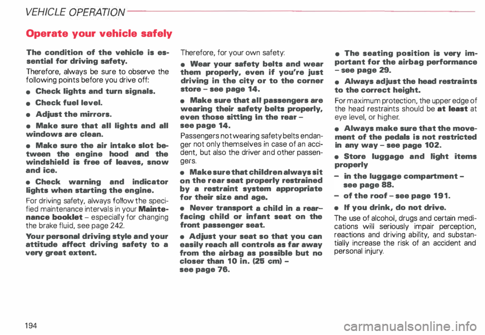 AUDI ALLROAD 2000 Owners Manual VEHICLE OPERA
TION-----------------------
Operate your vehicle safely
The condition of the vehicle is es
sential for driving safety.
Therefore, always be sure to observe the
followin AUDI ALLROAD 2000 Owners Manual VEHICLE OPERA
TION-----------------------
Operate your vehicle safely
The condition of the vehicle is es
sential for driving safety.
Therefore, always be sure to observe the
followin