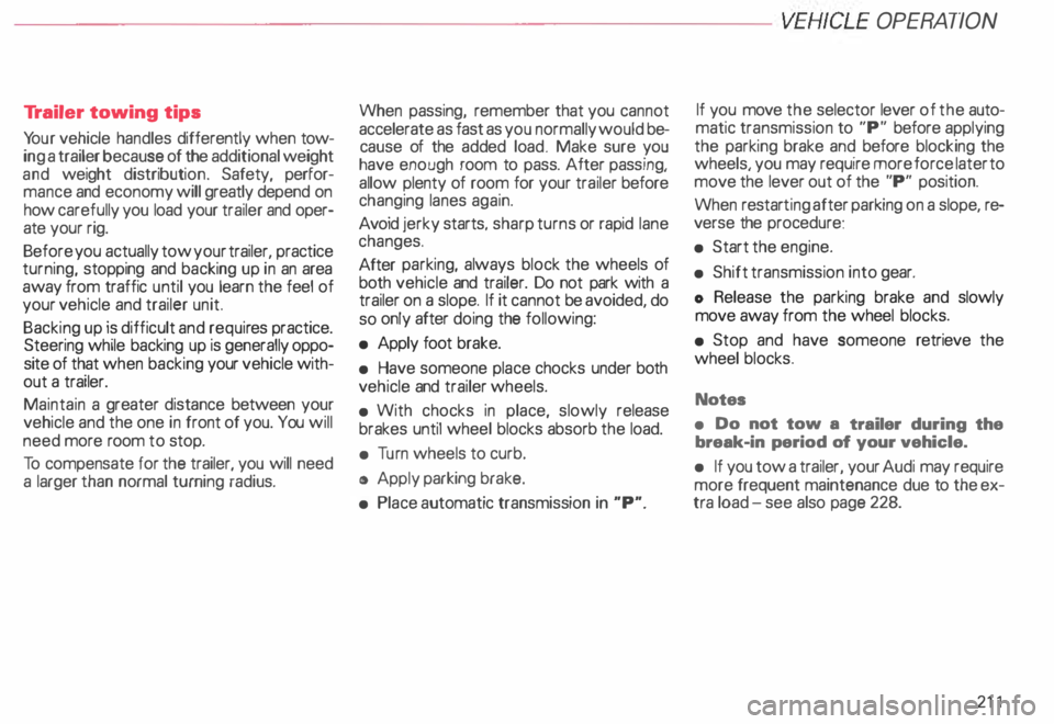 AUDI ALLROAD 2000 Owners Manual -----------------------VEHICL E OPER ATION
Tr ailer towing tips
Yo ur vehicle handles differently when tow
ing a trailer because of the additional weight
and weight distribution. Safe AUDI ALLROAD 2000 Owners Manual -----------------------VEHICL E OPER ATION
Tr ailer towing tips
Yo ur vehicle handles differently when tow
ing a trailer because of the additional weight
and weight distribution. Safe