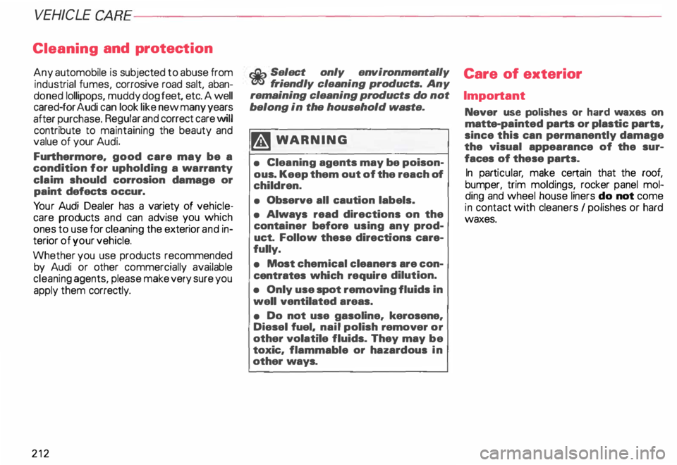 AUDI ALLROAD 2000 Owners Manual VEHICLE CA
RE---------------------------------------------------
Cleaning and protec tion
Any automobile is subjected to abuse from
indus trial fumes, corrosive road salt, aban
doned lolli AUDI ALLROAD 2000 Owners Manual VEHICLE CA
RE---------------------------------------------------
Cleaning and protec tion
Any automobile is subjected to abuse from
indus trial fumes, corrosive road salt, aban
doned lolli