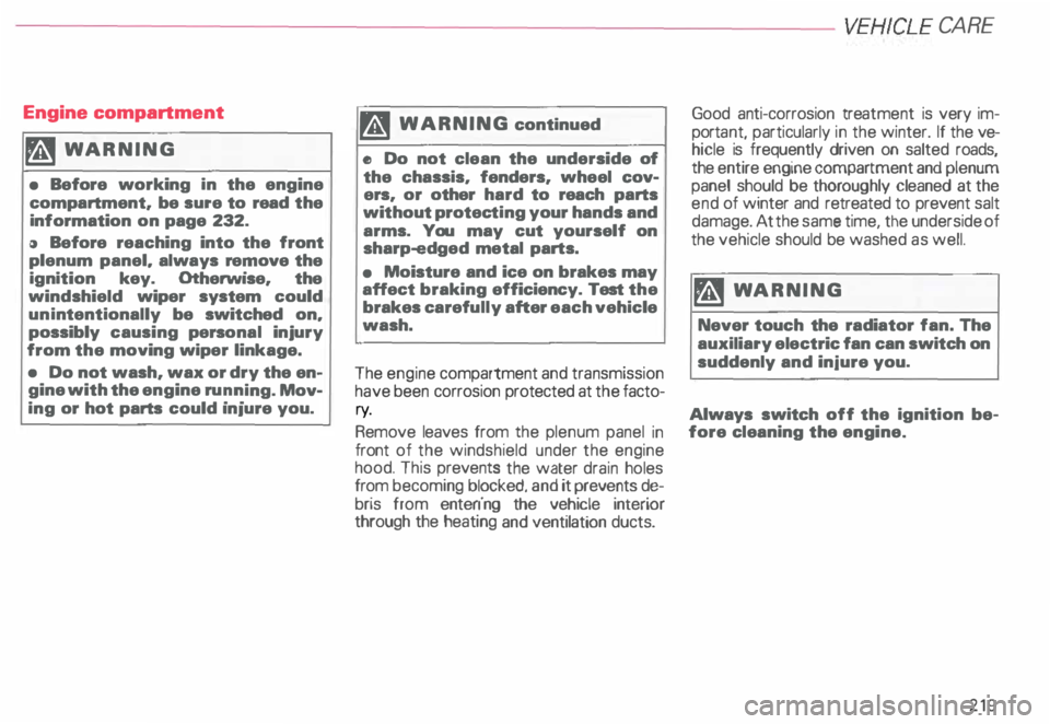 AUDI ALLROAD 2000 Owners Manual -------------------------VEHICLE CA
RE
Engine compartment
�W ARNING
• Before working in the engine
compartment. be sure to read the
information on page 232.
I) Before reaching AUDI ALLROAD 2000 Owners Manual -------------------------VEHICLE CA
RE
Engine compartment
�W ARNING
• Before working in the engine
compartment. be sure to read the
information on page 232.
I) Before reaching