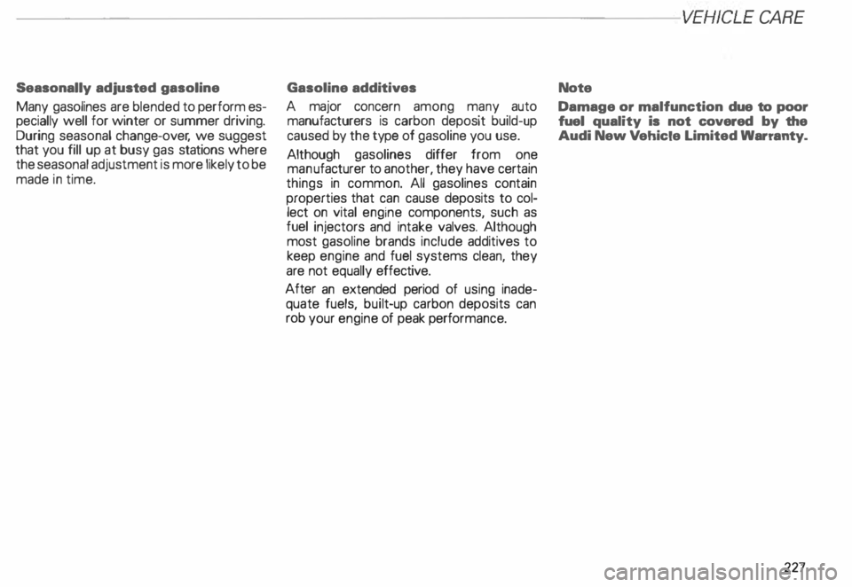 AUDI ALLROAD 2000 Owners Manual ----------------------------------------------------VEHICLE
CARE
Seasonally adjusted gasoline
Many gasolines are blended to perform es
pecially well for winter or summer driving.
During s AUDI ALLROAD 2000 Owners Manual ----------------------------------------------------VEHICLE
CARE
Seasonally adjusted gasoline
Many gasolines are blended to perform es
pecially well for winter or summer driving.
During s