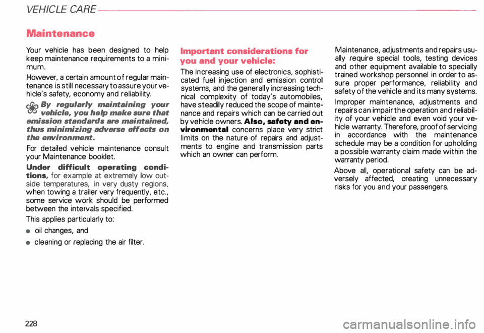 AUDI ALLROAD 2000 Owners Manual VEHICLE
CARE---------------------------------------------------
Maintenance
Yo ur vehicle has been designed to help
keep maintenance requirements to a mini
mum.
However. a certa in amount AUDI ALLROAD 2000 Owners Manual VEHICLE
CARE---------------------------------------------------
Maintenance
Yo ur vehicle has been designed to help
keep maintenance requirements to a mini
mum.
However. a certa in amount