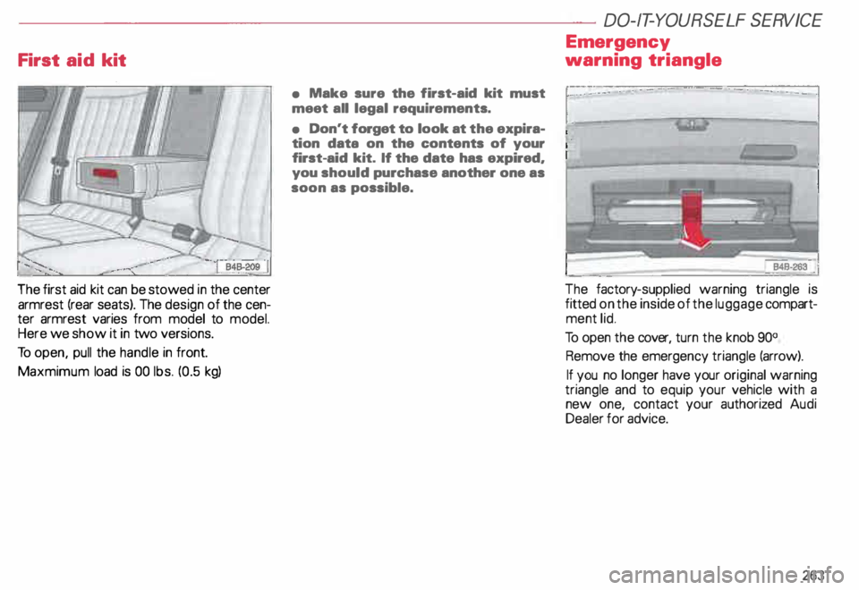 AUDI ALLROAD 2000 Owners Manual ----------------------DO-IT-YOURSELF SERVICE
First aid kit
The first aid kit can be stowed in the center
armrest (rear seats). The design of the cenÂ
ter armrest varies from model to AUDI ALLROAD 2000 Owners Manual ----------------------DO-IT-YOURSELF SERVICE
First aid kit
The first aid kit can be stowed in the center
armrest (rear seats). The design of the cenÂ
ter armrest varies from model to