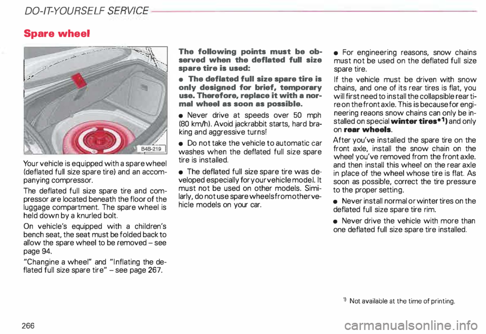 AUDI ALLROAD 2000 Owners Manual DO-IT-YOURSELF
SERVICE----------------------
Spare wheel
Yo ur vehicle is equip ped with a spare wheel
(deflated full size spare tire) and an accomÂ
panying compressor.
The deflated full AUDI ALLROAD 2000 Owners Manual DO-IT-YOURSELF
SERVICE----------------------
Spare wheel
Yo ur vehicle is equip ped with a spare wheel
(deflated full size spare tire) and an accomÂ
panying compressor.
The deflated full