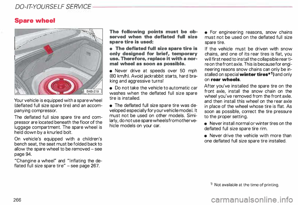 AUDI ALLROAD 2000  Owners Manual DO-IT-YOURSELF 
SERVICE----------------------
Spare wheel 
Yo ur vehicle  is equip ped with a  spare wheel 
(deflated  full size  spare  tire) and an accom­
panying  compressor. 
The  deflated  full 