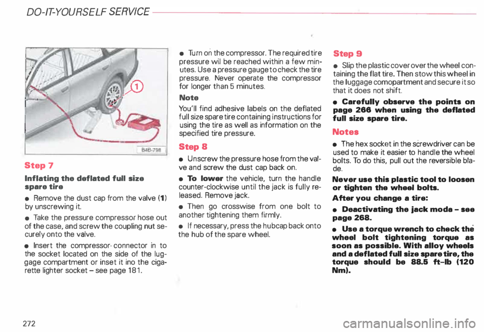 AUDI ALLROAD 2000 Owners Manual DO-IT-Y
OURSELF SERVICE----------------------
Step
7
Inflating the deflated full size
spare tire
• Remove the dust cap from the valve (1 l
by unscrewing it.
• Take the pressure AUDI ALLROAD 2000 Owners Manual DO-IT-Y
OURSELF SERVICE----------------------
Step
7
Inflating the deflated full size
spare tire
• Remove the dust cap from the valve (1 l
by unscrewing it.
• Take the pressure