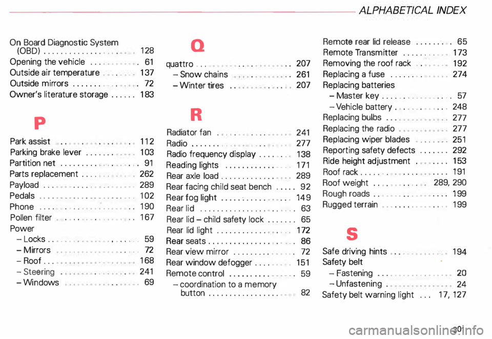 AUDI ALLROAD 2000  Owners Manual ----------------------------------------------ALPHABETICAL  INDEX 
On  Board  Diagnostic  System 
(OBD )........... ... . .  .  . 
128 
Opening  the vehicle  . . . 
. 61 
Outside  air temperature  . .