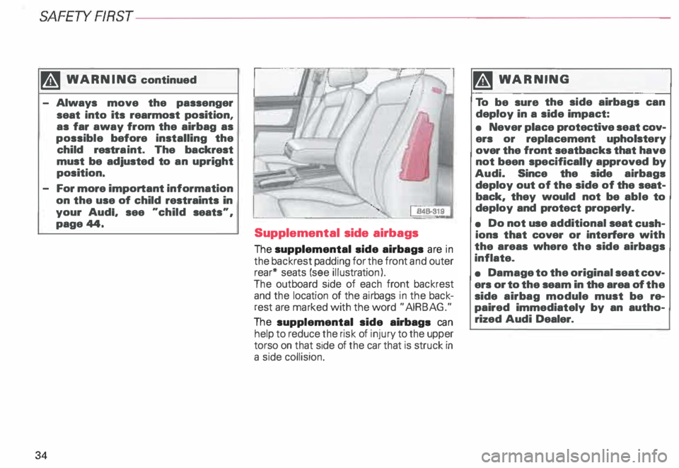 AUDI ALLROAD 2000 Owners Guide SAFETYRRST-----------------------------------------------------
'4 WARNING  continued 
- Always  move the passenger 
seat  into  its  rearmost position, 
as  far  away  from  the airbag  as 
possi