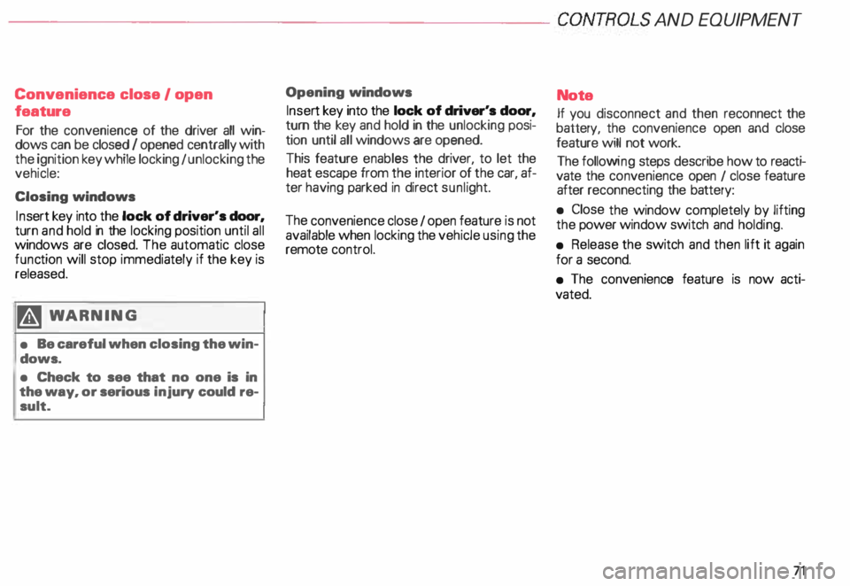 AUDI ALLROAD 2000 Manual PDF ---------------------CONTROLS  AND EQUIPMEN T 
Convenience  close  I open 
feature 
For  the  convenience  of  the driver  all  win­
dows  can be  closed I opened  centrally  with 
the  ignition  key