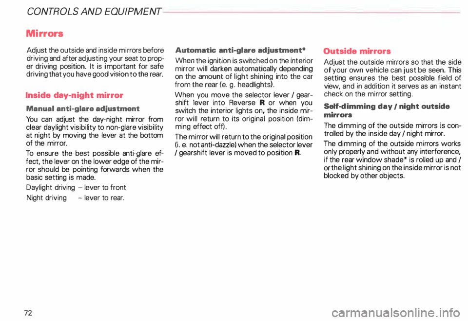 AUDI ALLROAD 2000 Manual PDF CONT
ROLS  AND EQUIPMENT 
Mir rors 
Adjust the  outside and inside mi rrors before 
driving  and after  adjusting  your seat to prop­
er  driving  position.  It is  im porta nt  for  safe 
driving  t