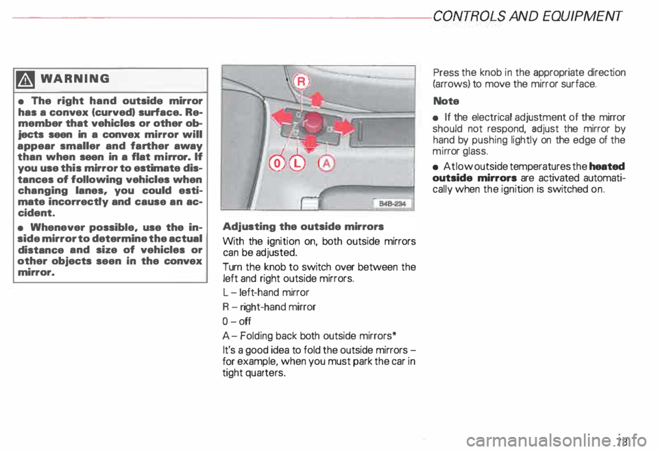 AUDI ALLROAD 2000 Manual PDF ---------------------CONTROLS  AND 
EQUIPMENT 
�W ARNING 
•  The  right  hand  outside  mirror 
has  a convex  (curved)  surface.  Re­
member  that vehicles  or other  ob­
jects  seen  in  a con