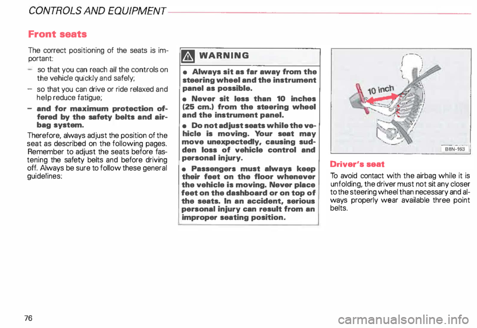 AUDI ALLROAD 2000 Manual PDF CONTROLS ANDEOUWMENT-----------------------------------------
Front  seats 
The  correct  positioning  of the  seats  is im­
porta nt: 
so  that  you can reach  all the  controls on 
the  vehicle  qu