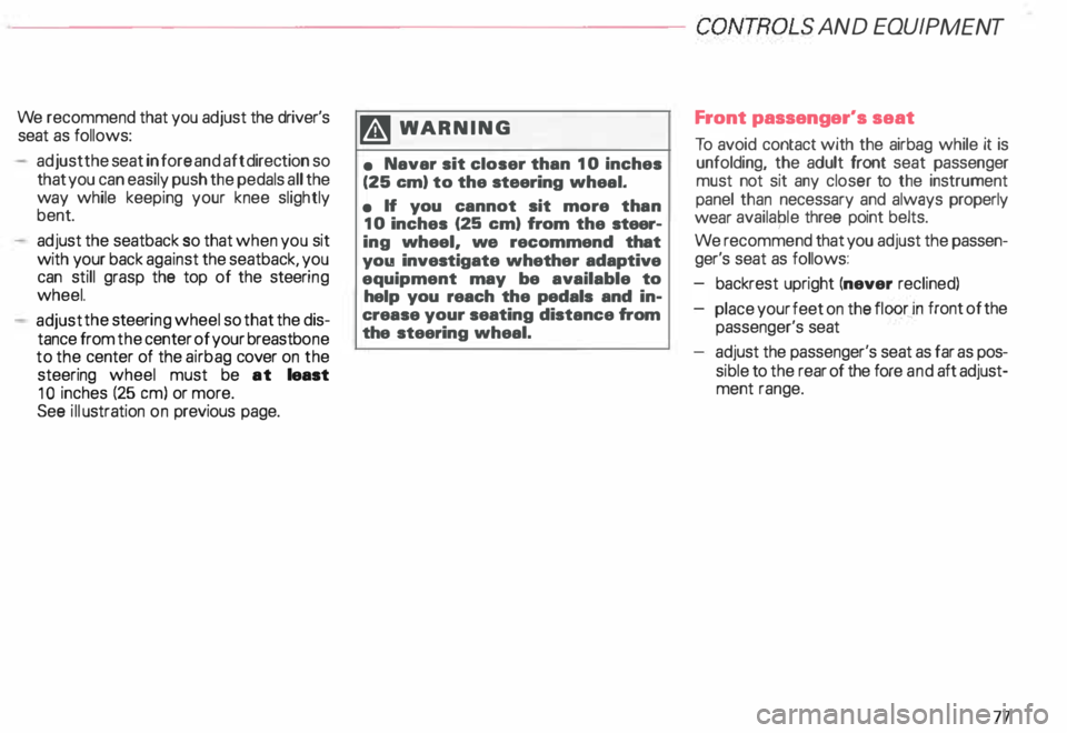 AUDI ALLROAD 2000 Manual PDF ·---------------------CONTROLS  AND 
EQUIPMENT 
We recommend  that you adjust  the driver's 
seat  as follows: 
adjust  the seat  in fore  and aft direction  so 
that  you can  easily push the pe