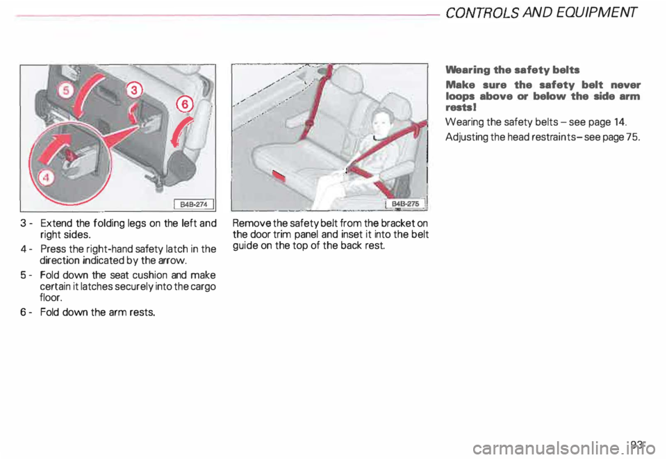 AUDI ALLROAD 2000 Owners Manual -------------------CONTROLS AND
EQUIPMENT
3 - Extend the folding legs on the left and
right sides.
4- Press the right-hand safety latch in the
direction indicated by the arrow.
5- Fol AUDI ALLROAD 2000 Owners Manual -------------------CONTROLS AND
EQUIPMENT
3 - Extend the folding legs on the left and
right sides.
4- Press the right-hand safety latch in the
direction indicated by the arrow.
5- Fol