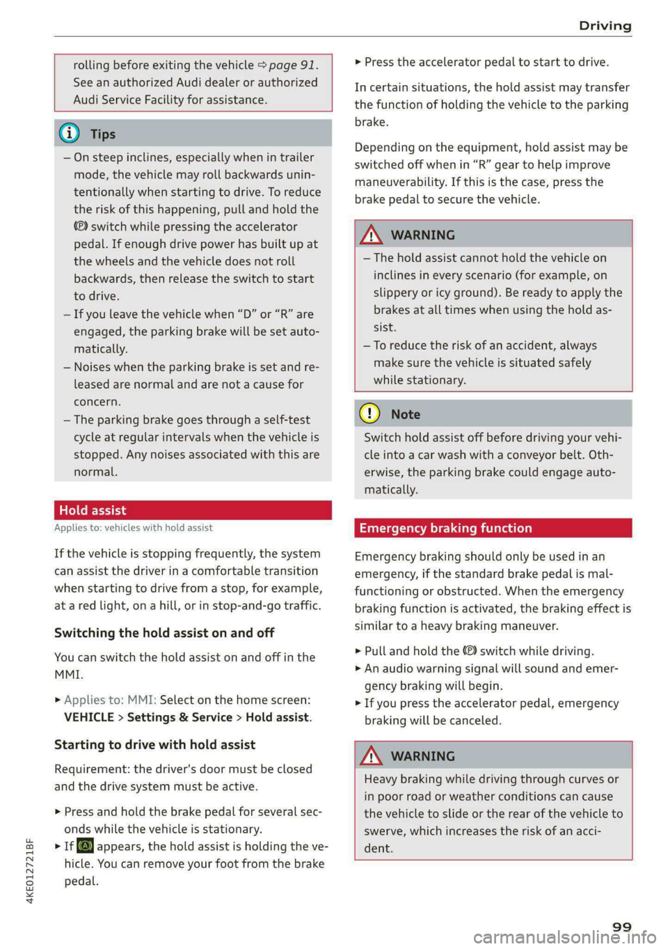 AUDI E-TRON 2021 Owners Guide 4KE012721BF
Driving
rolling before exiting the vehicle > page 91.
See an authorized Audi dealer or authorized
Audi Service Facility for assistance.
G) Tips
— On steep inclines, es AUDI E-TRON 2021 Owners Guide 4KE012721BF
Driving
rolling before exiting the vehicle > page 91.
See an authorized Audi dealer or authorized
Audi Service Facility for assistance.
G) Tips
— On steep inclines, es