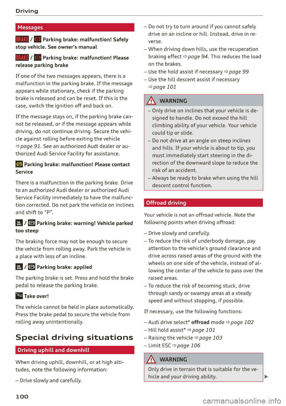 AUDI E-TRON 2021 Owners Manual Driving
Messages
Gg / © Parking brake: malfunction! Safely
stop vehicle. See owner's manual
BRAKES @ Parking brake: malfunction! Please
release parking brake
If one of the two messages a AUDI E-TRON 2021 Owners Manual Driving
Messages
Gg / © Parking brake: malfunction! Safely
stop vehicle. See owner's manual
BRAKES @ Parking brake: malfunction! Please
release parking brake
If one of the two messages a