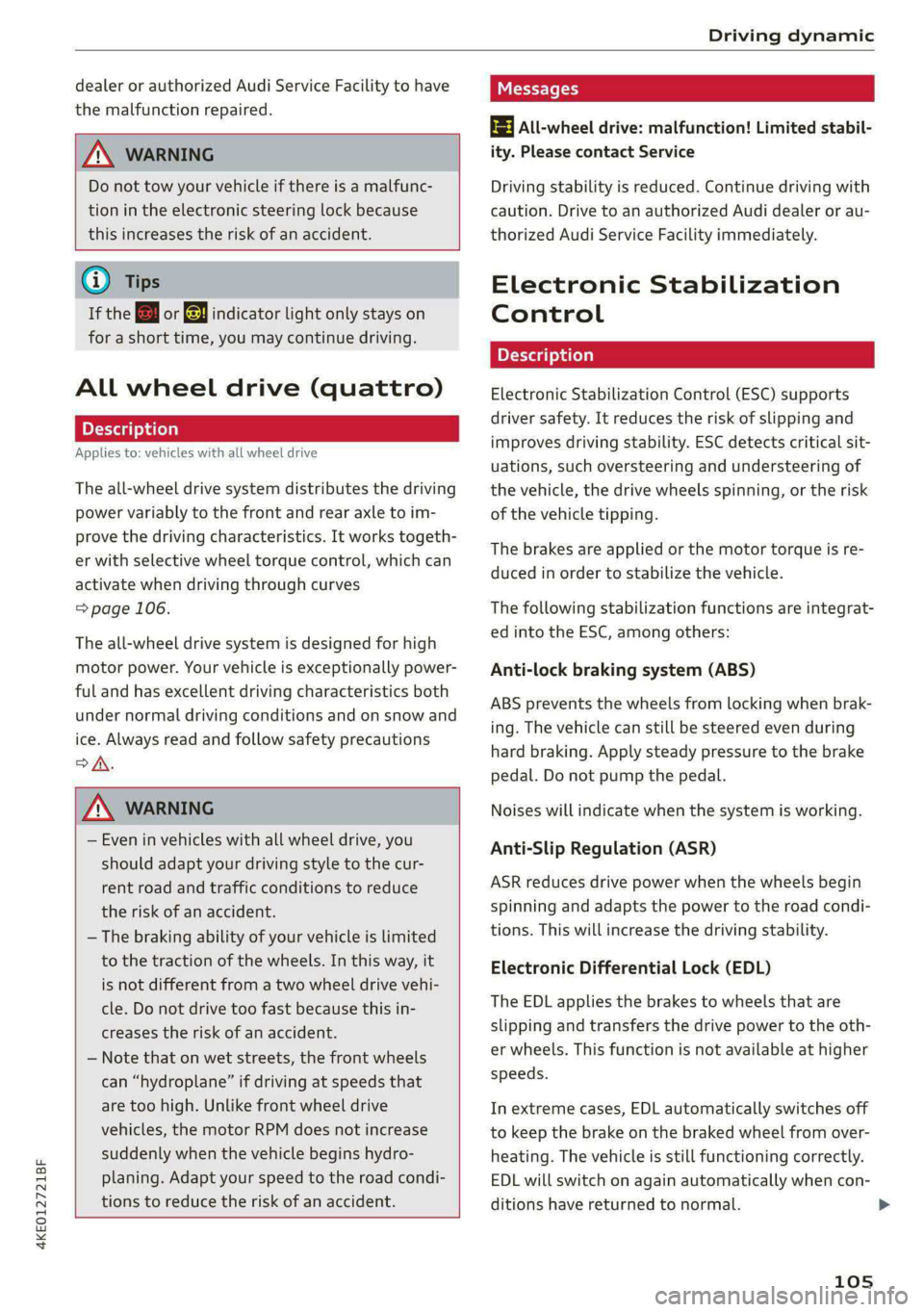 AUDI E-TRON 2021 Owners Manual 4KE012721BF
Driving dynamic
dealer or authorized Audi Service Facility to have
the malfunction repaired.
ZA WARNING
Do not tow your vehicle if there is a malfunc-
tion in the electronic st AUDI E-TRON 2021 Owners Manual 4KE012721BF
Driving dynamic
dealer or authorized Audi Service Facility to have
the malfunction repaired.
ZA WARNING
Do not tow your vehicle if there is a malfunc-
tion in the electronic st