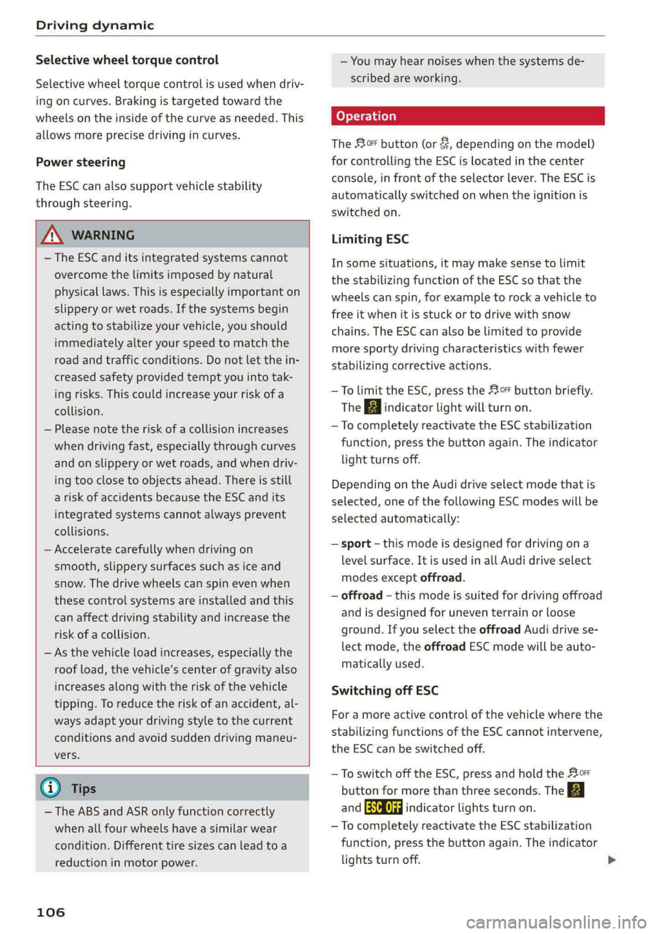 AUDI E-TRON 2021 Service Manual Driving dynamic
Selective wheel torque control
Selective wheel torque control is used when driv-
ing on curves. Braking is targeted toward the
wheels on the inside of the curve as needed. This AUDI E-TRON 2021 Service Manual Driving dynamic
Selective wheel torque control
Selective wheel torque control is used when driv-
ing on curves. Braking is targeted toward the
wheels on the inside of the curve as needed. This