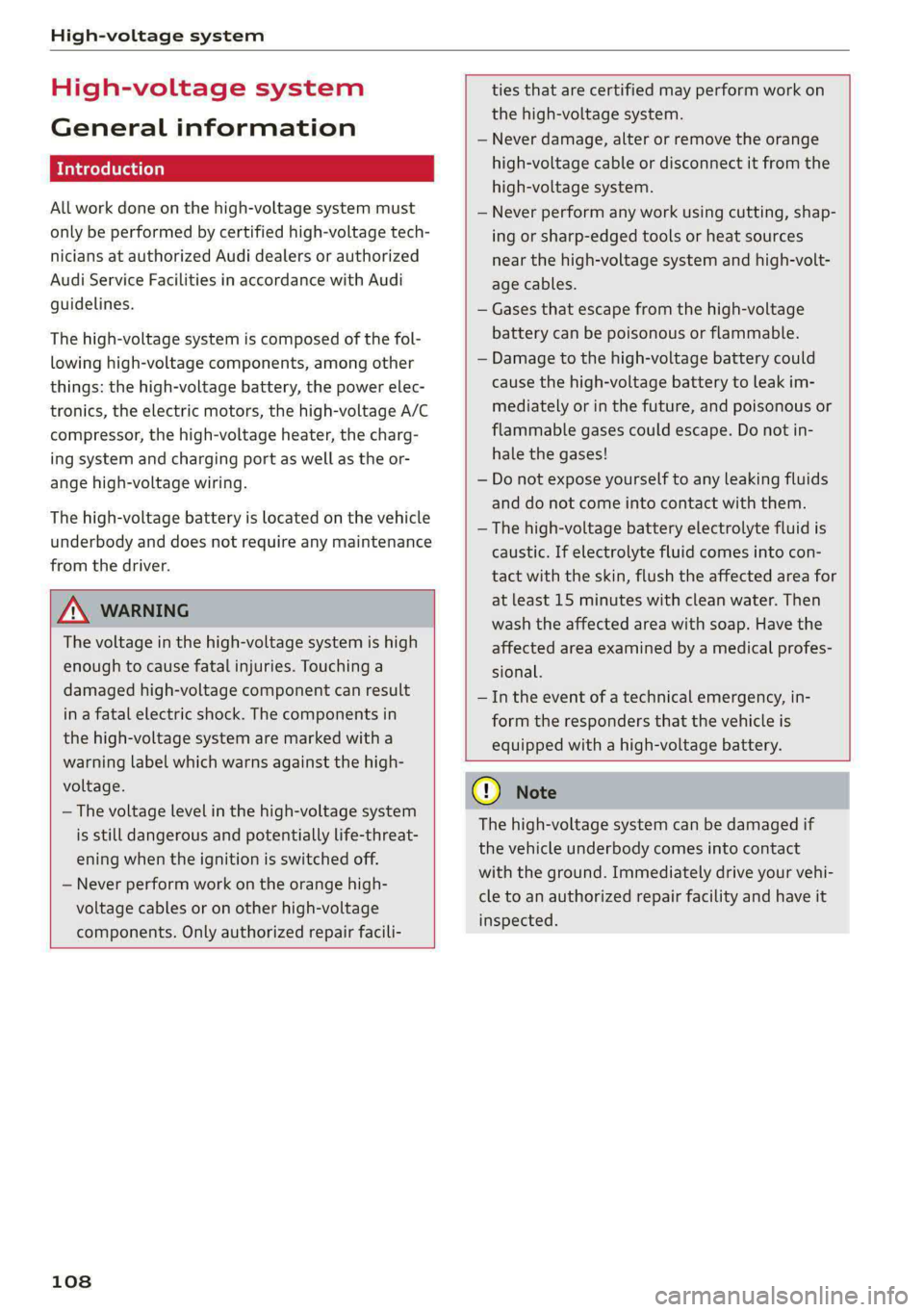 AUDI E-TRON 2021 Service Manual High-voltage system
High-voltage system
General information
Introduction
All work done on the high-voltage system must
only be performed by certified high-voltage tech-
nicians at authorized AUDI E-TRON 2021 Service Manual High-voltage system
High-voltage system
General information
Introduction
All work done on the high-voltage system must
only be performed by certified high-voltage tech-
nicians at authorized