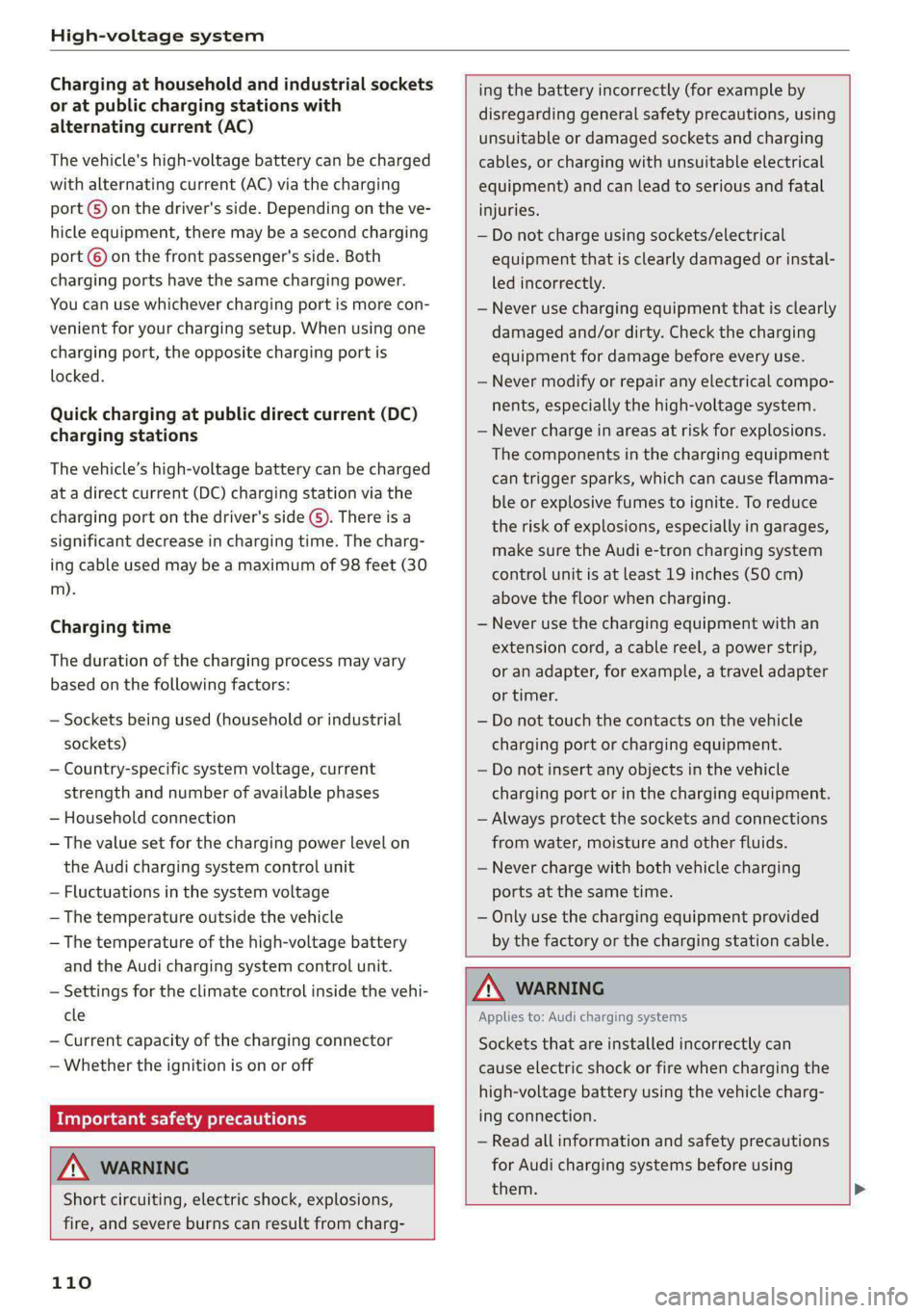 AUDI E-TRON 2021 Service Manual High-voltage system
Charging at household and industrial sockets
or at public charging stations with
alternating current (AC)
The vehicle's high-voltage battery can be charged
with alterna AUDI E-TRON 2021 Service Manual High-voltage system
Charging at household and industrial sockets
or at public charging stations with
alternating current (AC)
The vehicle's high-voltage battery can be charged
with alterna