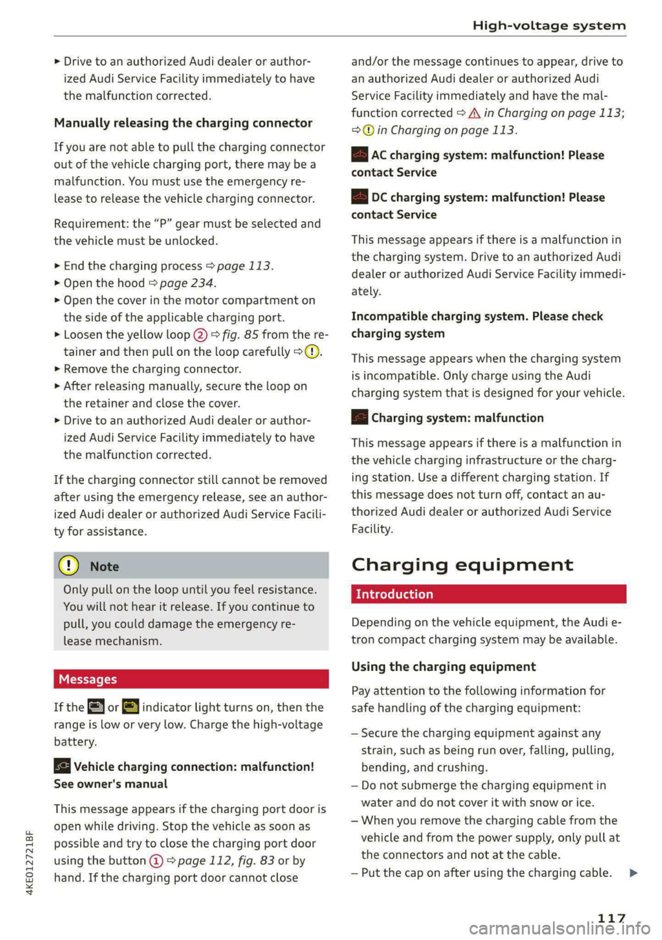 AUDI E-TRON 2021 User Guide 4KE012721BF
High-voltage system
> Drive to an authorized Audi dealer or author-
ized Audi Service Facility immediately to have
the malfunction corrected.
Manually releasing the charging connec AUDI E-TRON 2021 User Guide 4KE012721BF
High-voltage system
> Drive to an authorized Audi dealer or author-
ized Audi Service Facility immediately to have
the malfunction corrected.
Manually releasing the charging connec