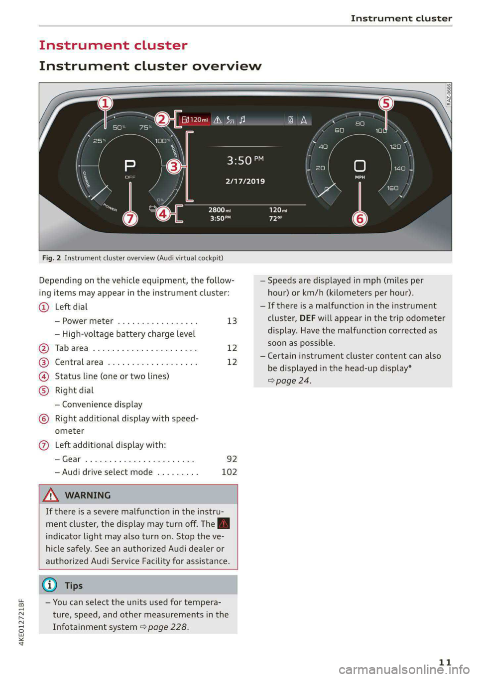 AUDI E-TRON 2021 Owners Manual 4KE012721BF
Instrument cluster
Instrument cluster
Instrument cluster overview
Fig. 2 Instrument cluster overview (Audi virtual cockpit)
Depending on the vehicle equipment, the follo AUDI E-TRON 2021 Owners Manual 4KE012721BF
Instrument cluster
Instrument cluster
Instrument cluster overview
Fig. 2 Instrument cluster overview (Audi virtual cockpit)
Depending on the vehicle equipment, the follo