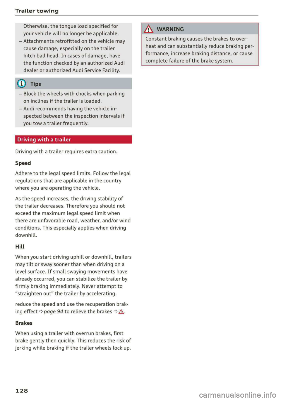 AUDI E-TRON 2021 Service Manual Trailer towing
Otherwise, the tongue load specified for
your vehicle will no longer be applicable.
— Attachments retrofitted on the vehicle may
cause damage, especially on the trailer
hitch AUDI E-TRON 2021 Service Manual Trailer towing
Otherwise, the tongue load specified for
your vehicle will no longer be applicable.
— Attachments retrofitted on the vehicle may
cause damage, especially on the trailer
hitch