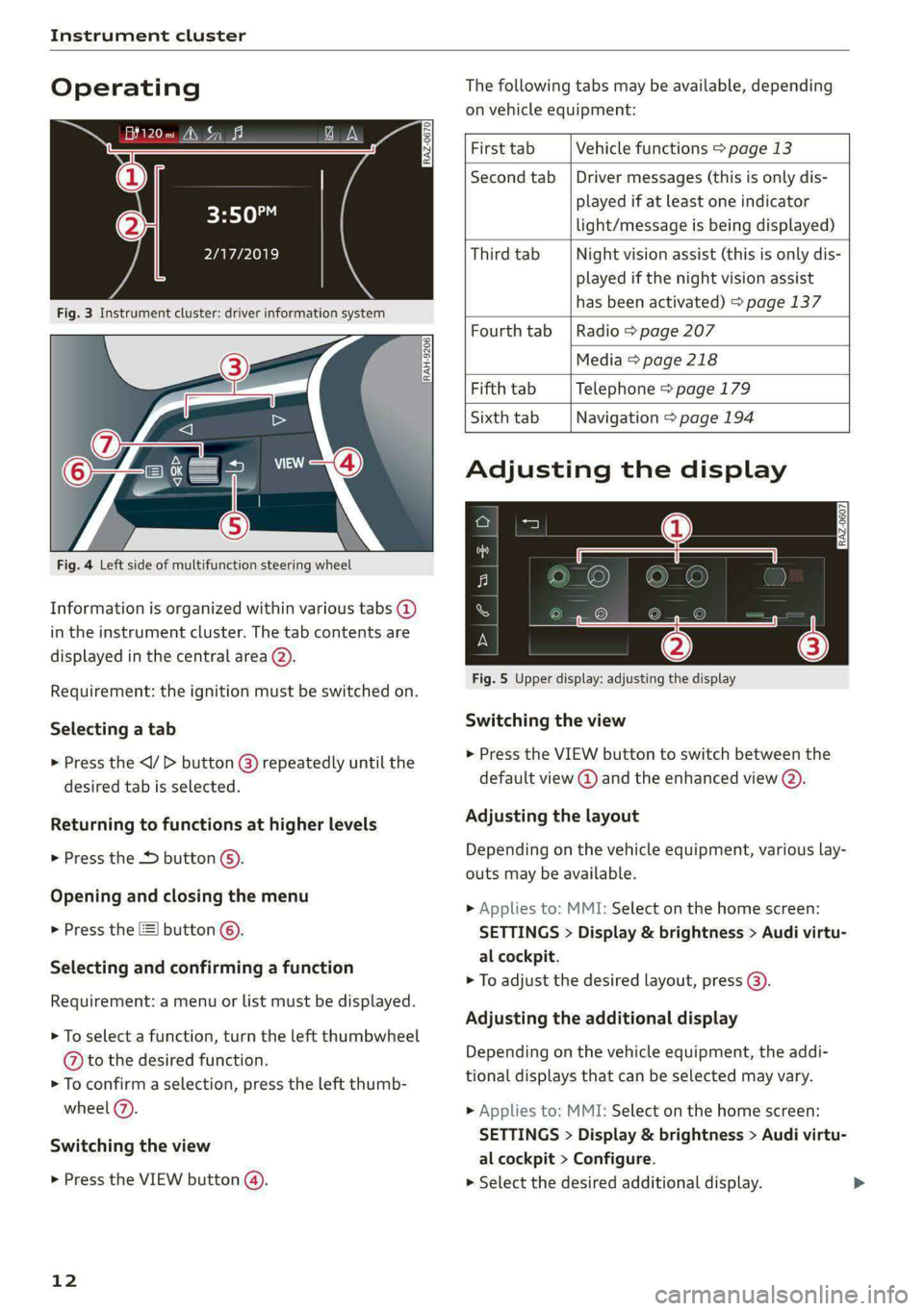 AUDI E-TRON 2021 Owners Manual Instrument cluster
Operating
eH) Oe
2/17/2019
Fig. 3 Instrument cluster: driver information system
The following tabs may be available, depending
on vehicle equipment:
RAH- AUDI E-TRON 2021 Owners Manual Instrument cluster
Operating
eH) Oe
2/17/2019
Fig. 3 Instrument cluster: driver information system
The following tabs may be available, depending
on vehicle equipment:
RAH-