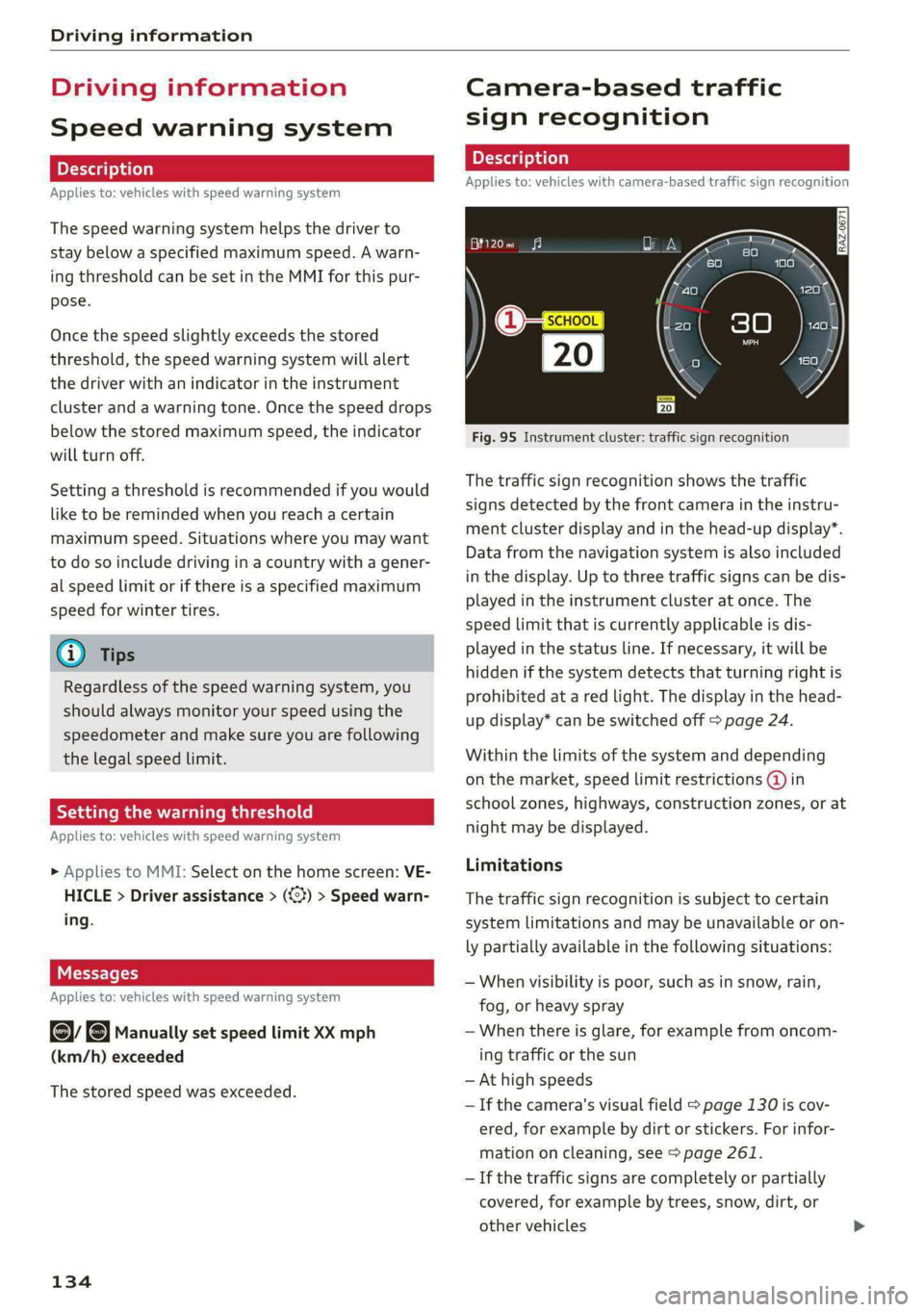 AUDI E-TRON 2021 Owners Manual Driving information
Driving information
Speed warning system
Applies to: vehicles with speed warning system
The speed warning system helps the driver to
stay below a specified maximum speed. A AUDI E-TRON 2021 Owners Manual Driving information
Driving information
Speed warning system
Applies to: vehicles with speed warning system
The speed warning system helps the driver to
stay below a specified maximum speed. A