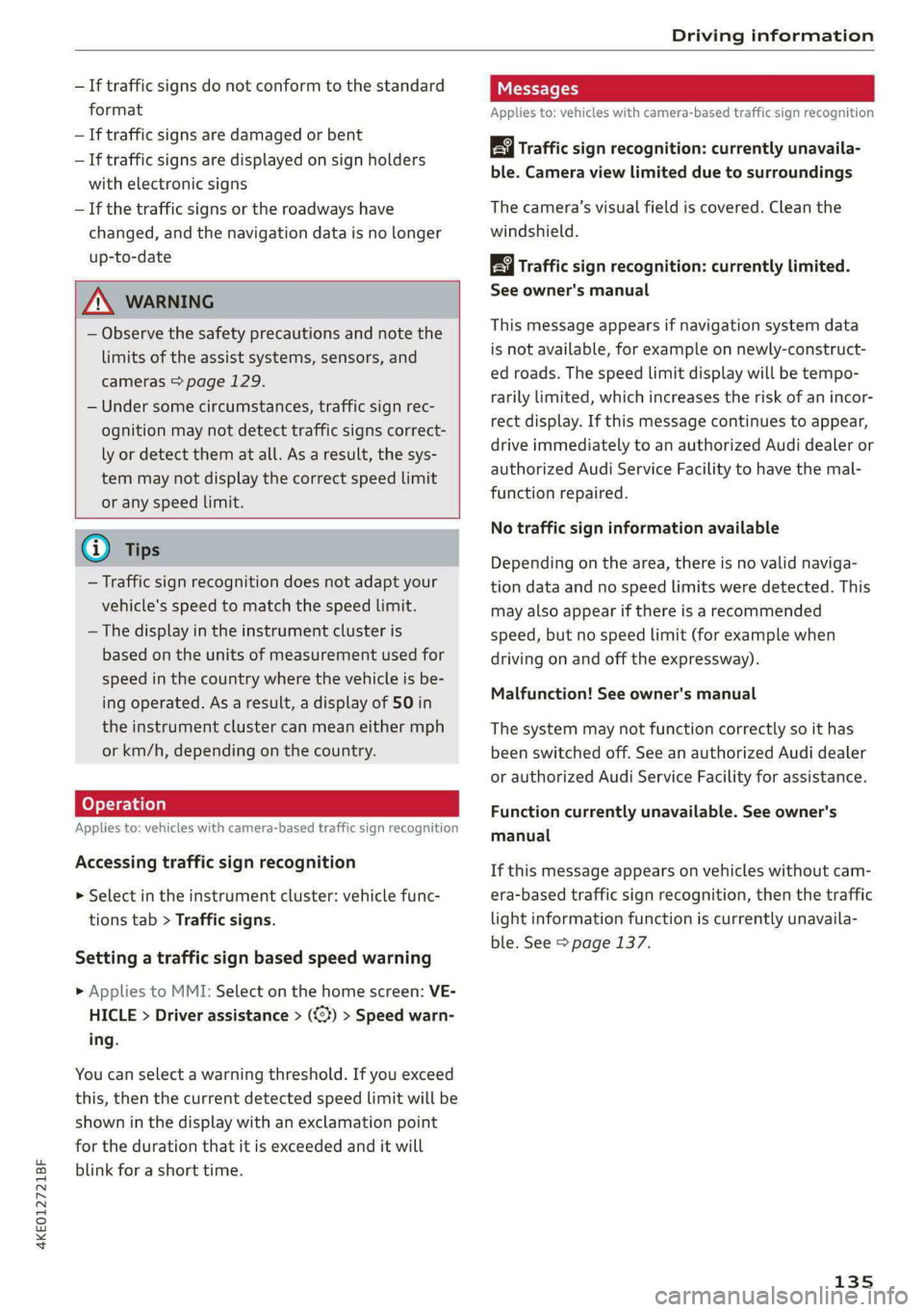 AUDI E-TRON 2021 Owners Manual 4KE012721BF
Driving information
— If traffic signs do not conform to the standard
format
— If traffic signs are damaged or bent
— If traffic signs are displayed on sign holders
with ele AUDI E-TRON 2021 Owners Manual 4KE012721BF
Driving information
— If traffic signs do not conform to the standard
format
— If traffic signs are damaged or bent
— If traffic signs are displayed on sign holders
with ele