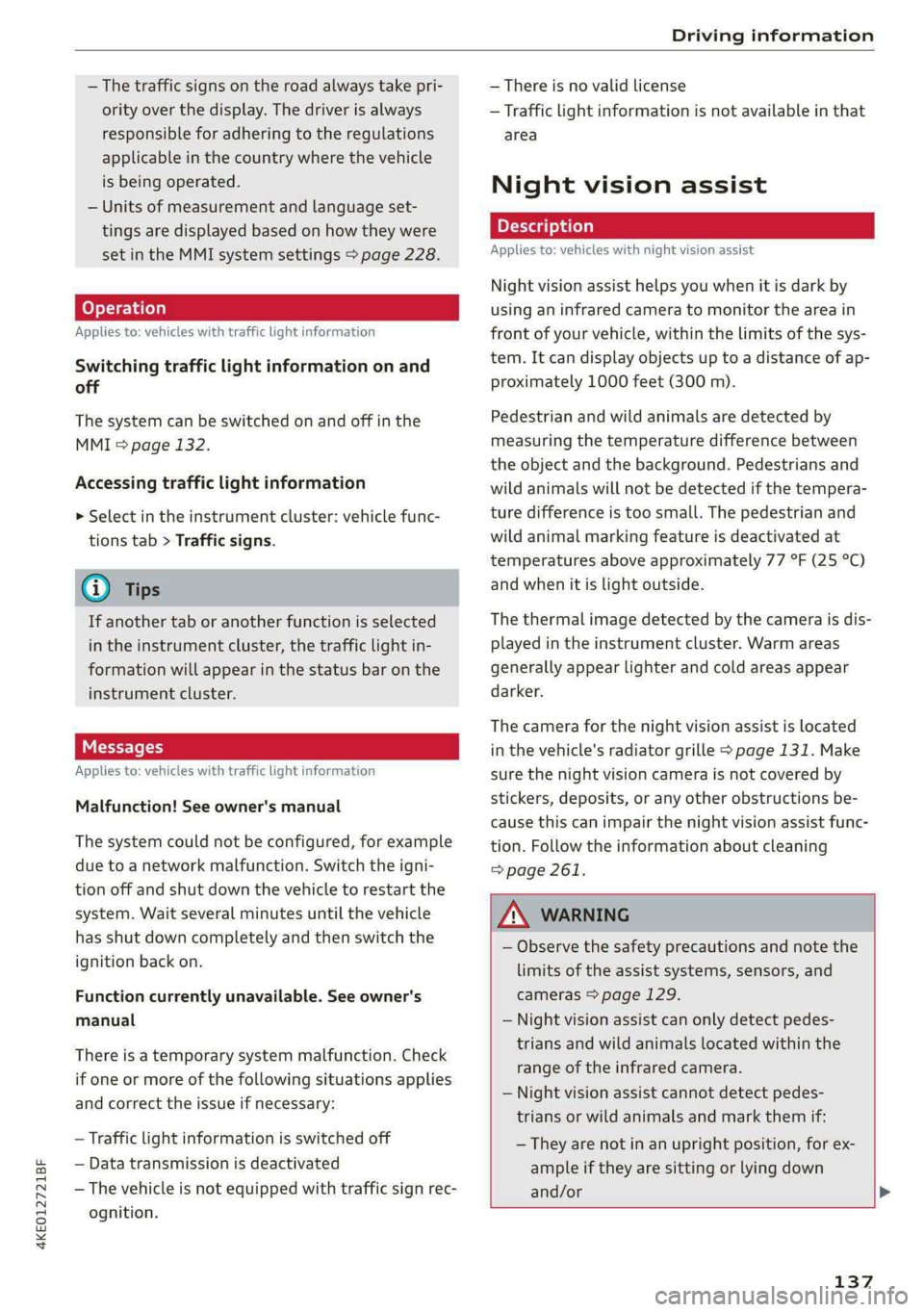 AUDI E-TRON 2021 Owners Manual 4KE012721BF
Driving information
— The traffic signs on the road always take pri-
ority over the display. The driver is always
responsible for adhering to the regulations
applicable in the co AUDI E-TRON 2021 Owners Manual 4KE012721BF
Driving information
— The traffic signs on the road always take pri-
ority over the display. The driver is always
responsible for adhering to the regulations
applicable in the co