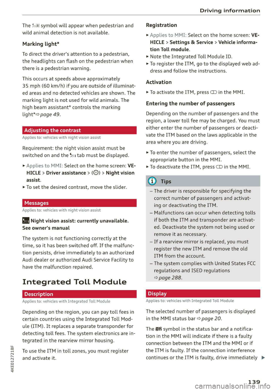 AUDI E-TRON 2021 Owners Manual 4KE012721BF
Driving information
The Sl symbol will appear when pedestrian and
wild animal detection is not available.
Marking light*
To direct the driver's attention to a pedestrian,
the AUDI E-TRON 2021 Owners Manual 4KE012721BF
Driving information
The Sl symbol will appear when pedestrian and
wild animal detection is not available.
Marking light*
To direct the driver's attention to a pedestrian,
the