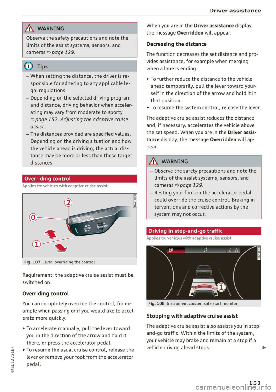 AUDI E-TRON 2021 Owners Guide 4KE012721BF
Driver assistance
ZA WARNING
Observe the safety precautions and note the
limits of the assist systems, sensors, and
cameras > page 129.
@) Tips
— When setting the di AUDI E-TRON 2021 Owners Guide 4KE012721BF
Driver assistance
ZA WARNING
Observe the safety precautions and note the
limits of the assist systems, sensors, and
cameras > page 129.
@) Tips
— When setting the di