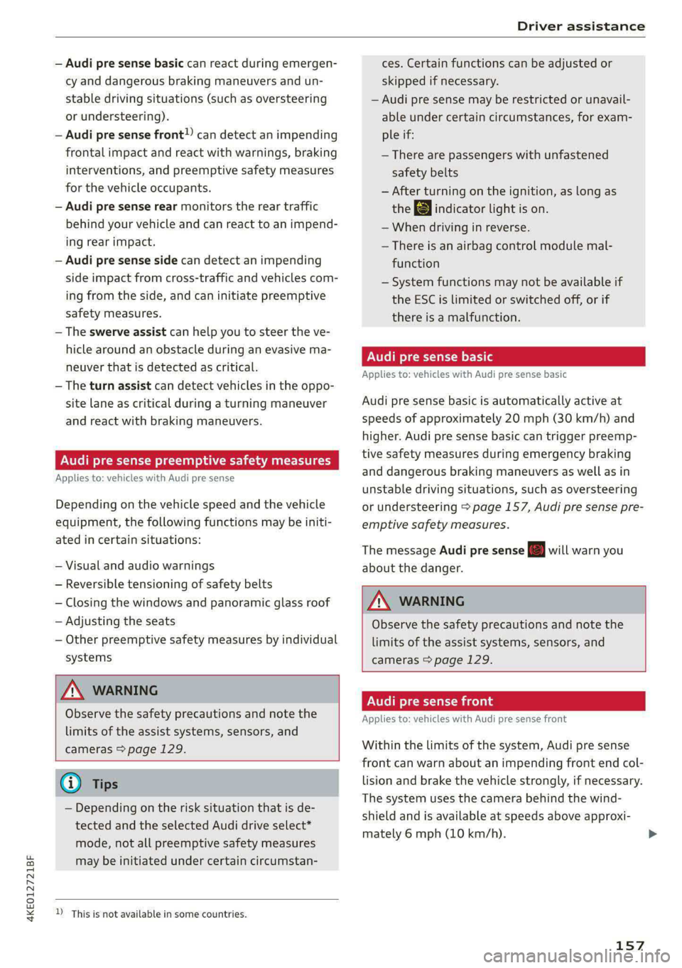 AUDI E-TRON 2021 Service Manual 4KE012721BF
Driver assistance
— Audi pre sense basic can react during emergen-
cy and dangerous braking maneuvers and un-
stable driving situations (such as oversteering
or understeering).
AUDI E-TRON 2021 Service Manual 4KE012721BF
Driver assistance
— Audi pre sense basic can react during emergen-
cy and dangerous braking maneuvers and un-
stable driving situations (such as oversteering
or understeering).