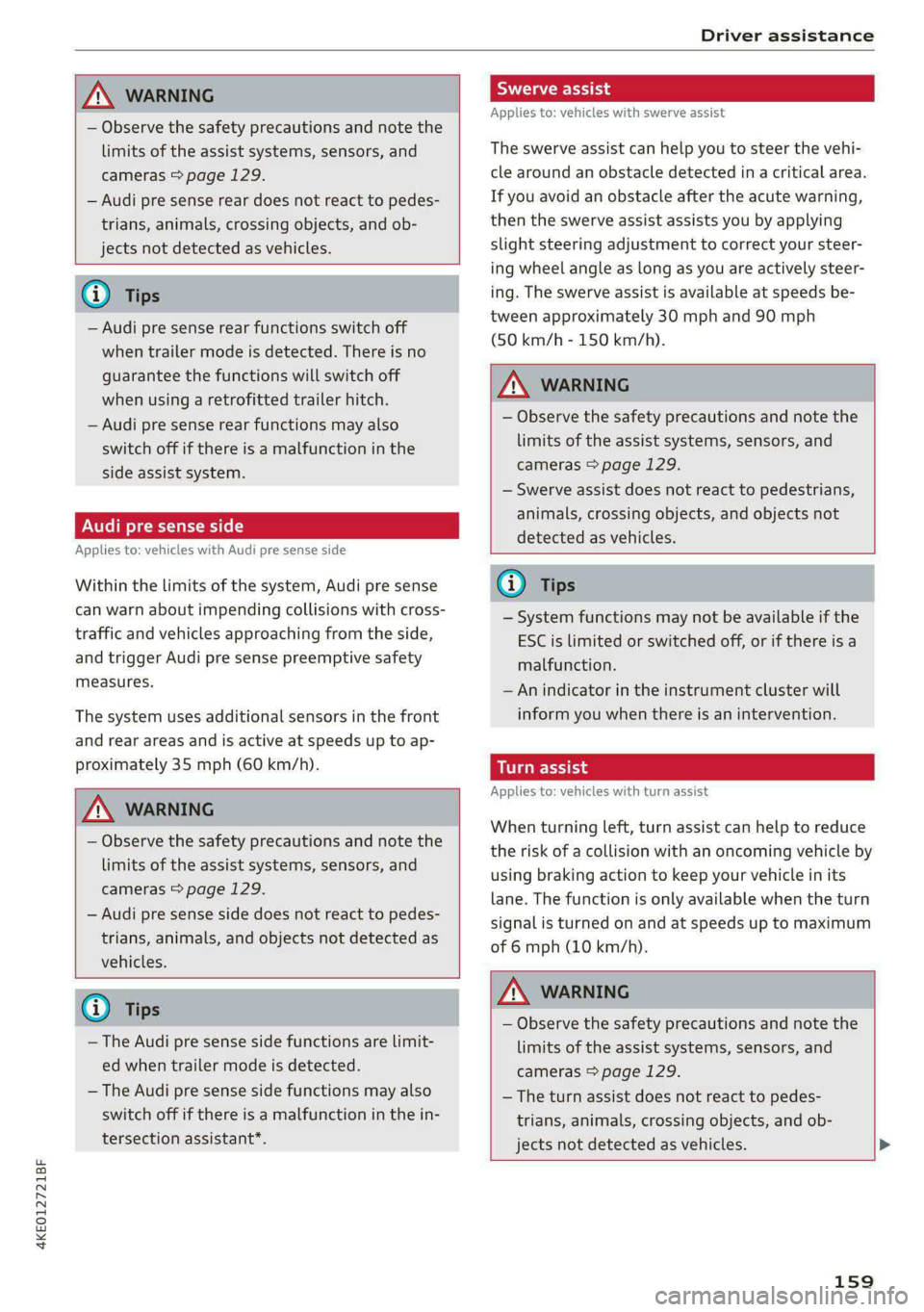 AUDI E-TRON 2021 Service Manual 4KE012721BF
ZA WARNING
— Observe the safety precautions and note the
limits of the assist systems, sensors, and
cameras > page 129.
— Audi pre sense rear does not react to pedes-
trians, AUDI E-TRON 2021 Service Manual 4KE012721BF
ZA WARNING
— Observe the safety precautions and note the
limits of the assist systems, sensors, and
cameras > page 129.
— Audi pre sense rear does not react to pedes-
trians,