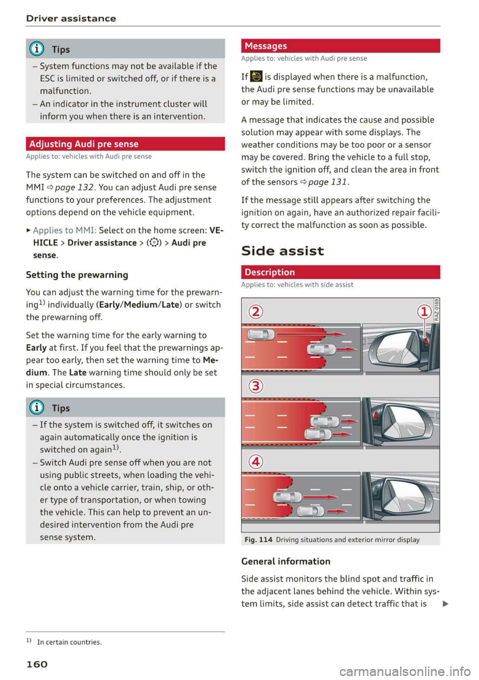 AUDI E-TRON 2021 Service Manual Driver assistance
@® Tips
— System functions may not be available if the
ESC is limited or switched off, or if there is a
malfunction.
— An indicator in the instrument cluster will
infor AUDI E-TRON 2021 Service Manual Driver assistance
@® Tips
— System functions may not be available if the
ESC is limited or switched off, or if there is a
malfunction.
— An indicator in the instrument cluster will
infor