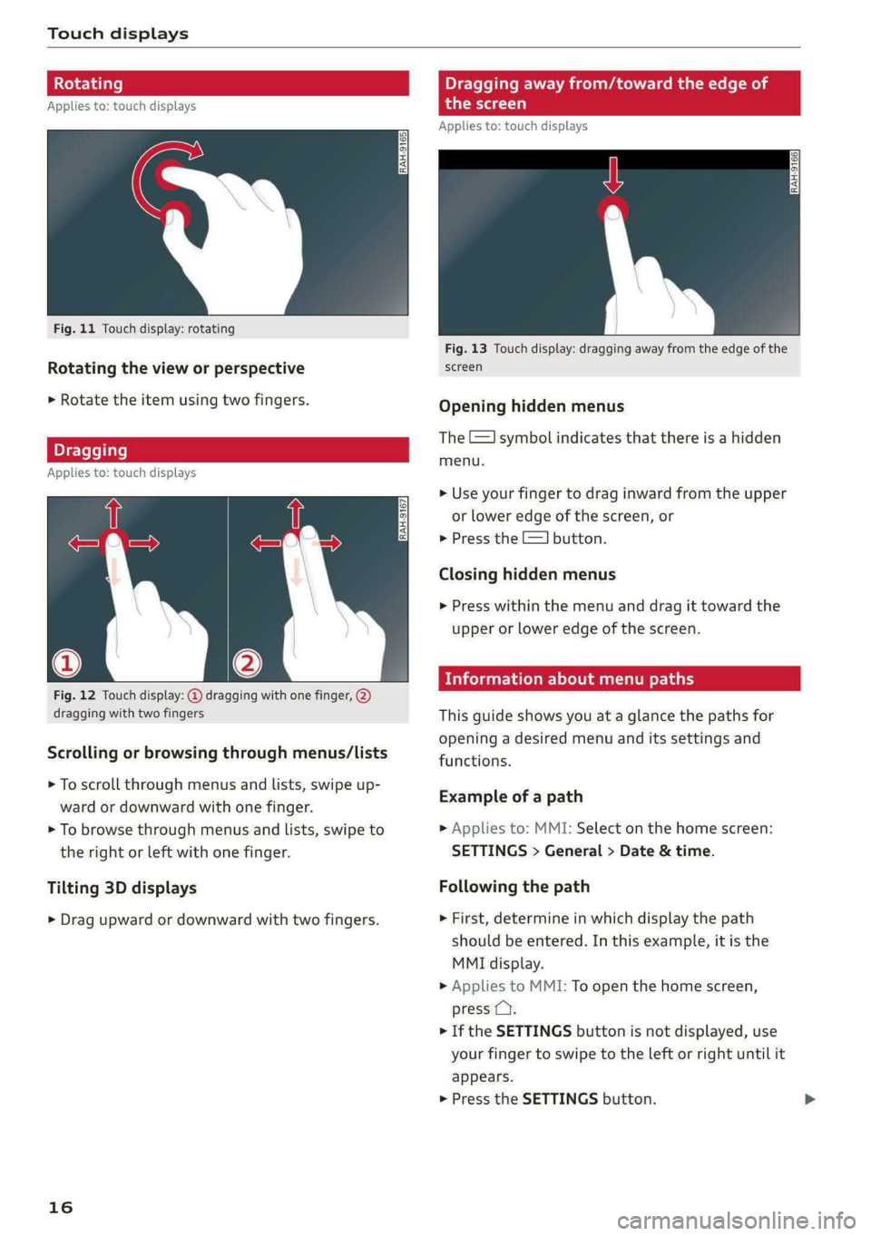 AUDI E-TRON 2021 Owners Manual Touch displays
‘agging away from/toward the edge of
Applies to: touch displays e scre
Applies to: touch displays
Fig. 11 Touch display: rotating
Fig. 13 Touch display: dragging away f AUDI E-TRON 2021 Owners Manual Touch displays
‘agging away from/toward the edge of
Applies to: touch displays e scre
Applies to: touch displays
Fig. 11 Touch display: rotating
Fig. 13 Touch display: dragging away f