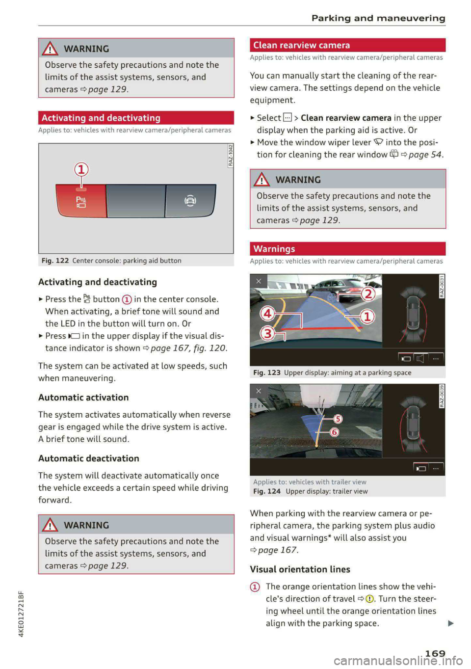 AUDI E-TRON 2021 Owners Manual 4KE012721BF
Parking and maneuvering
ZA WARNING
Observe the safety precautions and note the
limits of the assist systems, sensors, and
cameras > page 129.
Activating and deactivating
Appli AUDI E-TRON 2021 Owners Manual 4KE012721BF
Parking and maneuvering
ZA WARNING
Observe the safety precautions and note the
limits of the assist systems, sensors, and
cameras > page 129.
Activating and deactivating
Appli