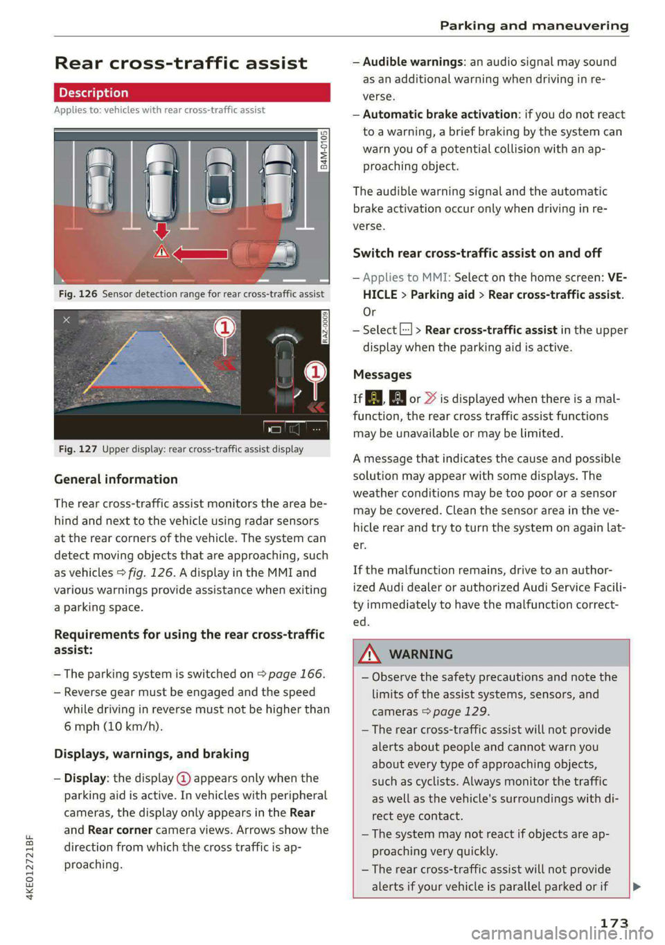 AUDI E-TRON 2021 User Guide 4KE012721BF
Parking and maneuvering
Rear cross-traffic assist
Applies to: vehicles with rear cross-traffic assist
3 s
&
= st a
Fig. 127 Upper display: rear cross-traffic assist display
AUDI E-TRON 2021 User Guide 4KE012721BF
Parking and maneuvering
Rear cross-traffic assist
Applies to: vehicles with rear cross-traffic assist
3 s
&
= st a
Fig. 127 Upper display: rear cross-traffic assist display