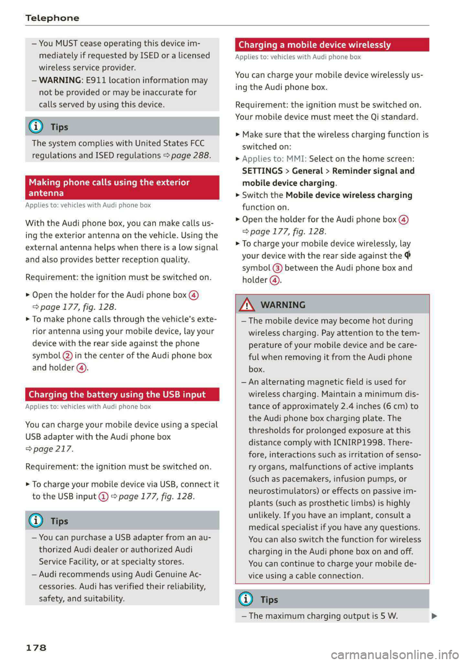 AUDI E-TRON 2021  Owners Manual Telephone 
  
— You MUST cease operating this device im- 
mediately if requested by ISED or a licensed 
wireless service provider. 
— WARNING: £911 location information may 
not be provided or ma
