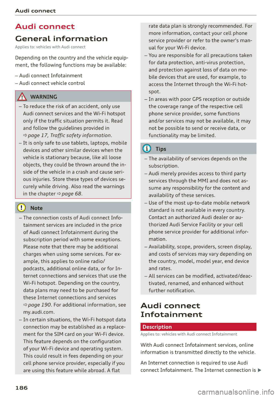 AUDI E-TRON 2021 Repair Manual Audi connect
Audi connect
General information
Applies to: vehicles with Audi connect
Depending on the country and the vehicle equip-
ment, the following functions may be available:
— Audi AUDI E-TRON 2021 Repair Manual Audi connect
Audi connect
General information
Applies to: vehicles with Audi connect
Depending on the country and the vehicle equip-
ment, the following functions may be available:
— Audi