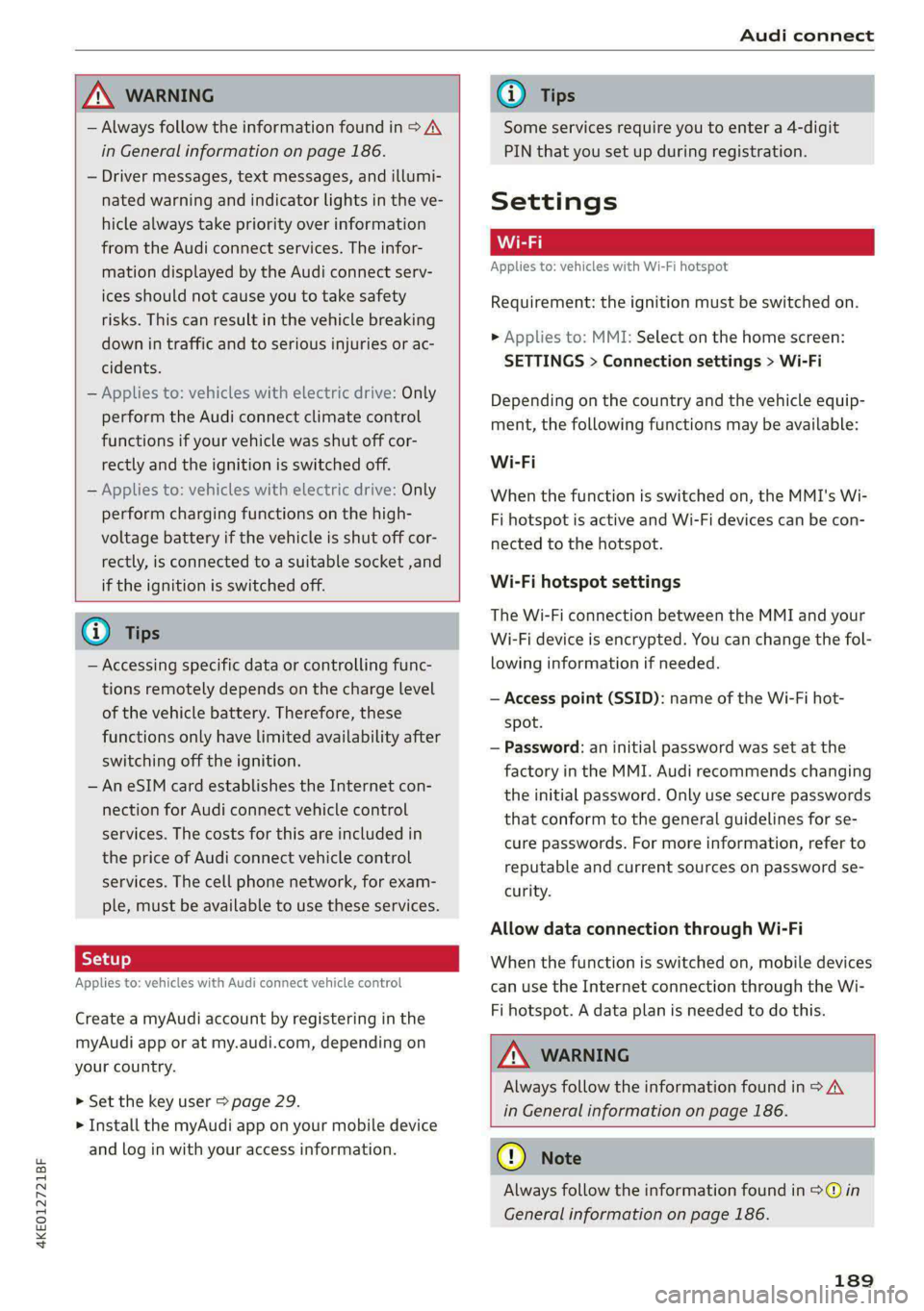 AUDI E-TRON 2021 Owners Manual 4KE012721BF
Audi connect
ZA WARNING
— Always follow the information found in > AA
in General information on page 186.
— Driver messages, text messages, and illumi-
nated warning and in AUDI E-TRON 2021 Owners Manual 4KE012721BF
Audi connect
ZA WARNING
— Always follow the information found in > AA
in General information on page 186.
— Driver messages, text messages, and illumi-
nated warning and in