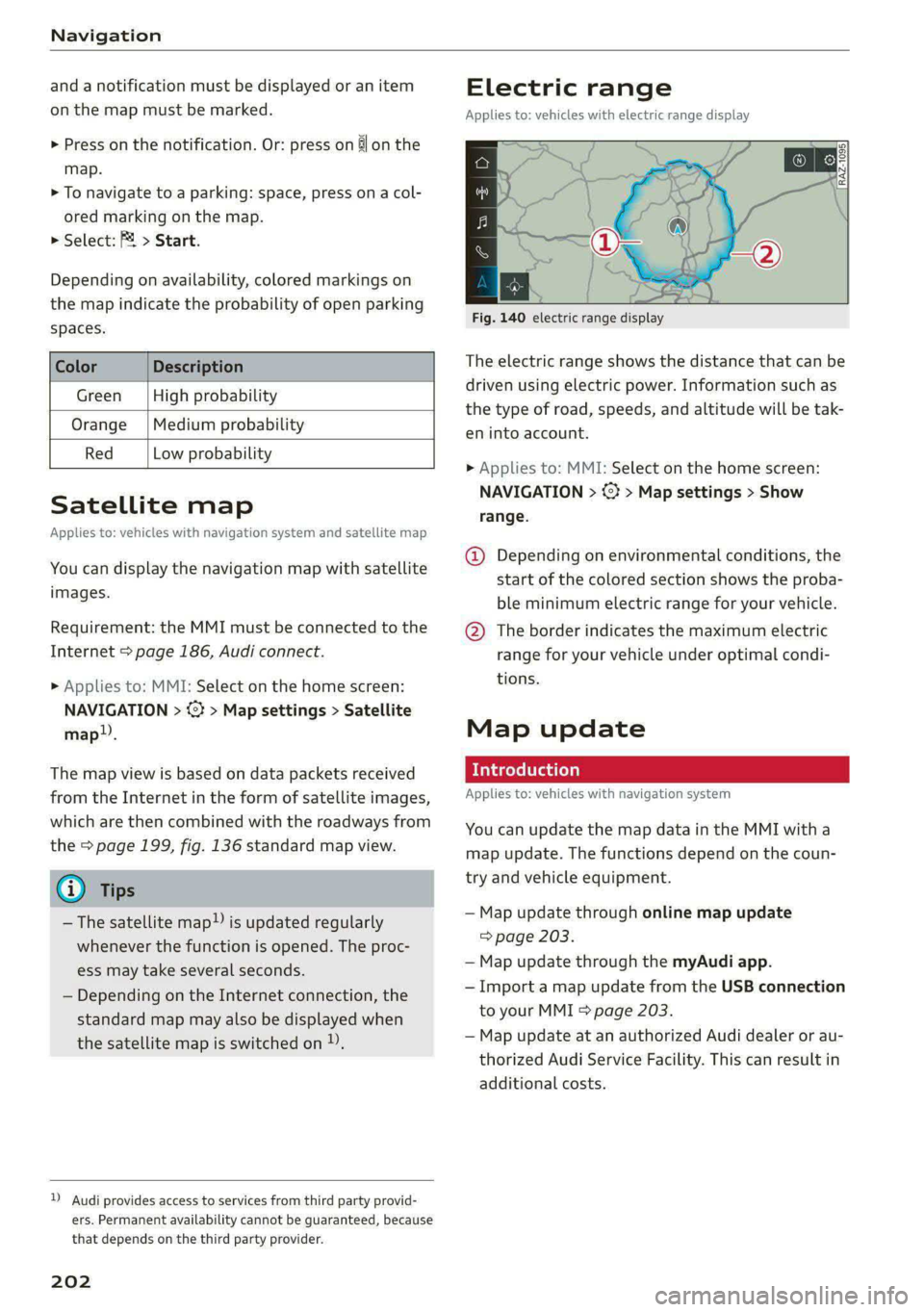 AUDI E-TRON 2021 Owners Manual Navigation
and a notification must be displayed or an item
on the map must be marked.
> Press on the notification. Or: press on §| on the
map.
> To navigate to a parking: space, press on a co AUDI E-TRON 2021 Owners Manual Navigation
and a notification must be displayed or an item
on the map must be marked.
> Press on the notification. Or: press on §| on the
map.
> To navigate to a parking: space, press on a co