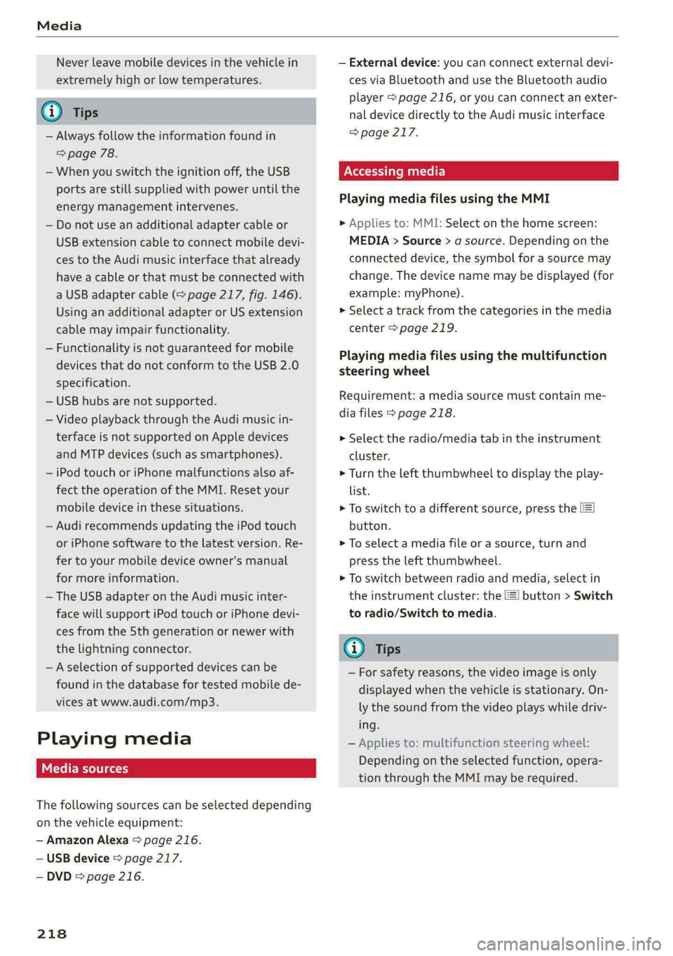 AUDI E-TRON 2021 Owners Manual Media
Never leave mobile devices in the vehicle in
extremely high or low temperatures.
@) Tips
— Always follow the information found in
=> page 78.
— When you switch the ignition off, the AUDI E-TRON 2021 Owners Manual Media
Never leave mobile devices in the vehicle in
extremely high or low temperatures.
@) Tips
— Always follow the information found in
=> page 78.
— When you switch the ignition off, the