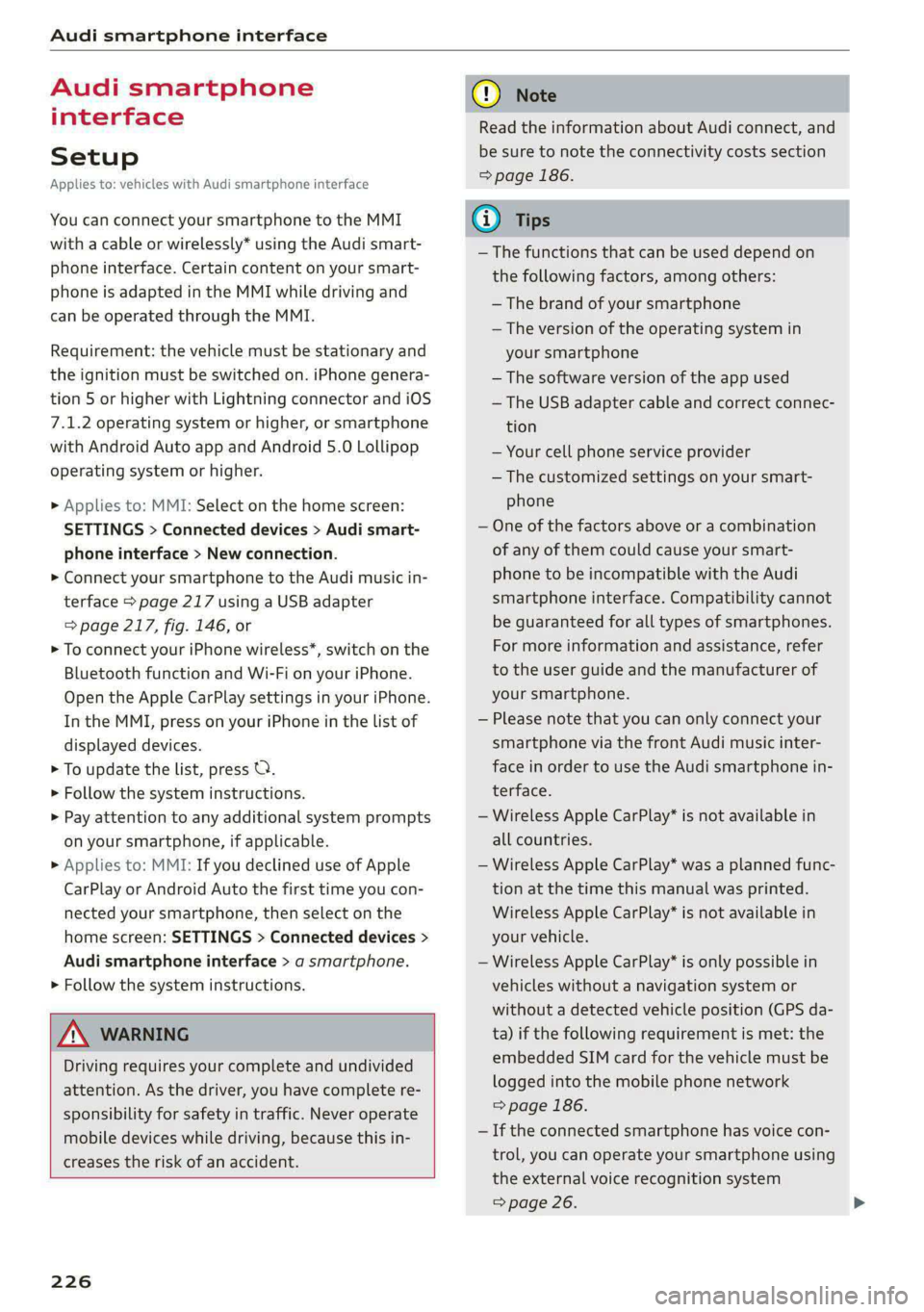 AUDI E-TRON 2021 Owners Manual Audi smartphone interface
Audi smartphone
interface
Setup
Applies to: vehicles with Audi smartphone interface
You can connect your smartphone to the MMI
with a cable or wirelessly* using the AUDI E-TRON 2021 Owners Manual Audi smartphone interface
Audi smartphone
interface
Setup
Applies to: vehicles with Audi smartphone interface
You can connect your smartphone to the MMI
with a cable or wirelessly* using the