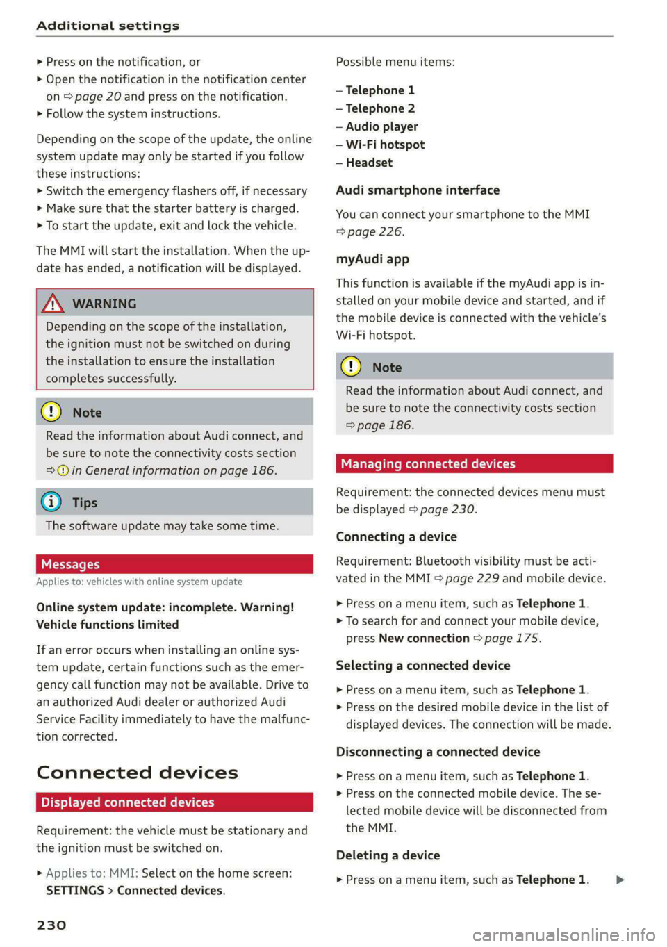 AUDI E-TRON 2021 Owners Manual Additional settings
> Press on the notification, or
> Open the notification in the notification center
on > page 20 and press on the notification.
> Follow the system instructions.
Depending AUDI E-TRON 2021 Owners Manual Additional settings
> Press on the notification, or
> Open the notification in the notification center
on > page 20 and press on the notification.
> Follow the system instructions.
Depending